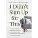 I Didn't Sign Up for This: A Couples Therapist Shares Real-Life Stories of Breaking Patterns and Finding Joy in Relationships ... Including Her Own