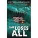 She Loses All