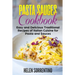 Pasta Sauces Cookbook: Easy and delicious traditional recipes of Italian cuisine for pasta and sauces.