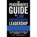 The Peacemaker's Guide to Law Enforcement Leadership: Daily Advice/Tips/Reflections Journal For the Law Enforcement Servant Leader