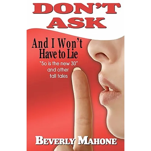 Don't Ask and I Won't Have to Lie