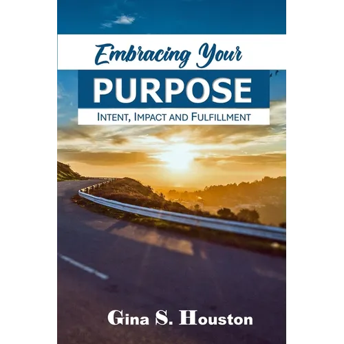 Embracing Your Purpose: Intent, Impact and Fulfillment