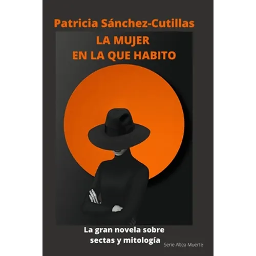 La mujer en la que habito: La gran novela sobre sectas y mitología