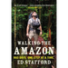 Walking the Amazon: 860 Days. One Step at a Time.