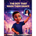 The Boy That Made Them Dance