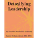 Detoxifying Leadership: My First Class Seat To Toxic Leadership