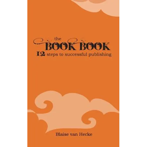The Book Book: 12 Steps to Successful Publishing