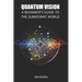 Quantum Vision a Beginner's Guide to the Subatomic World