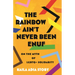 The Rainbow Ain't Never Been Enuf: On the Myth of LGBTQ+ Solidarity