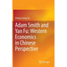 Adam Smith and Yan Fu: Western Economics in Chinese Perspective