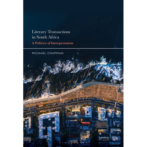 Literary Transactions in South Africa: A Politics of Interpretation