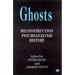 Ghosts: Deconstruction, Psychoanalysis, History