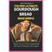 The New Ultimate Sourdough Bread Made Simple: Master The Art Of Homemade Bread With Easy Techniques And Recipes