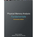 Fundamentals of Physical Memory Analysis: Anniversary Edition