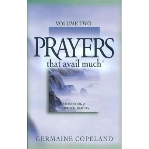 Prayers That Avail Much, Volume 2: A Handbook of Scriptural Prayers