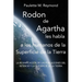 La reunificación de las poblaciones del Interior y la Superficie de la Tierra: Rodon de Agartha les habla a los humanos de la Superficie de la Tierra