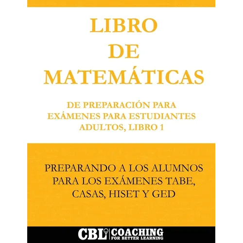 Libro de Matemáticas de Preparación Para Exámenes Para Estudiantes Adultos, Libro 1