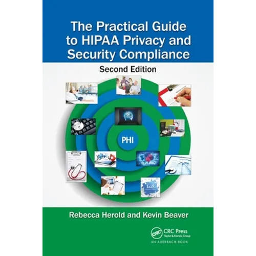 The Practical Guide to Hipaa Privacy and Security Compliance