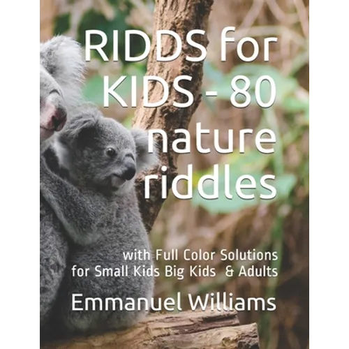 RIDDS for KIDS - 80 Nature Riddles: With Full Color Solutions - Fun for All