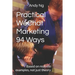Practical WeChat Marketing 94 Ways: Based on real-life examples, not just theory