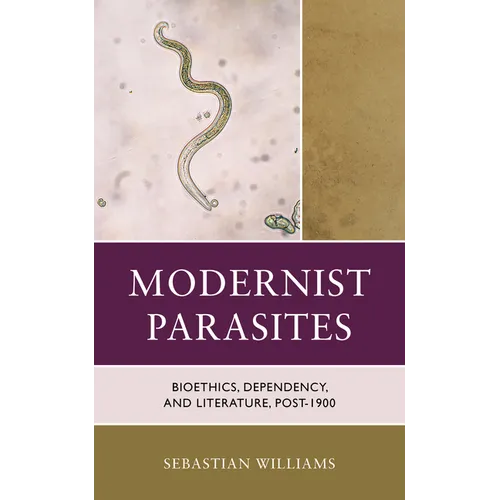 Modernist Parasites: Bioethics, Dependency, and Literature, Post-1900