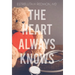 The Heart Always Knows