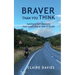 Braver Than You Think: Cycling to Self-Discovery, from Land's End to John O'Groats