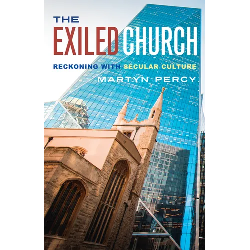 The Exiled Church: Reckoning with Secular Culture