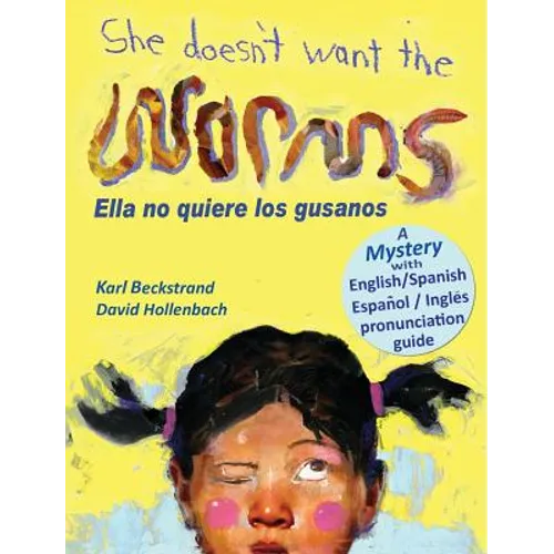She Doesn't Want the Worms - Ella no quiere los gusanos: A Mystery in English & Spanish