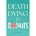 Death, Dying & Donuts