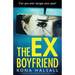 The Ex-Boyfriend: A completely addictive and shocking psychological thriller