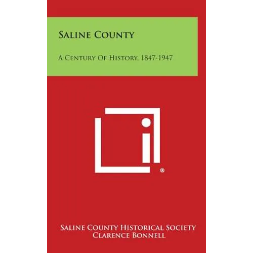 Saline County: A Century Of History, 1847-1947