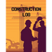 Construction Site Log Book: Daily Activity Management Book For Building Sites, Equipment And Repair Notebook, Project Planner, Superintendent Jobsite