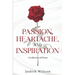 Passion, Heartache, and Inspiration: A Collection of Poems