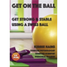 Get on the Ball: Get Strong & Stable Using a Swiss ball