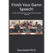 Finish Your Damn Speech!: A Public Speaking Book for People Who Hate Public Speaking