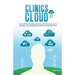 Clinics in the Cloud: How Smart Business Owners in Private Practice Take the Pain Out of Marketing, Increase Profitability and Attract More