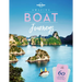 Lonely Planet Amazing Boat Journeys: 60 Great Adventures on Water Sail the Nile or Cruise the Canadian Arctic Features Trip Planning Tips & Stunning P