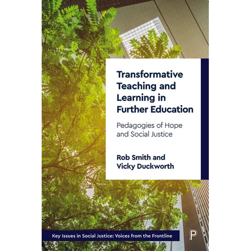 Transformative Teaching and Learning in Further Education: Pedagogies of Hope and Social Justice