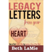 Legacy Letters from Your Heart: How to Find Peace of Mind by Leaving a Piece of Your Mind