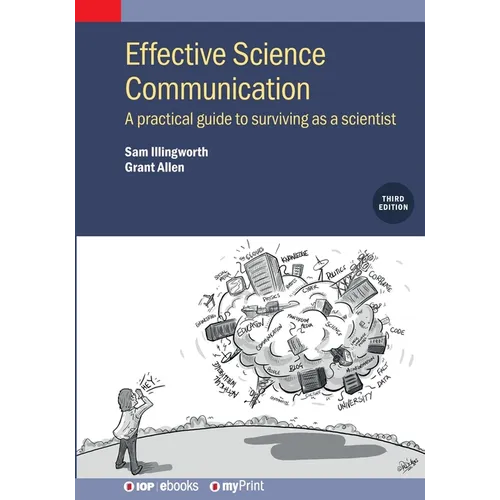 Effective Science Communication (Third Edition): A practical guide to surviving as a scientist