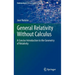 General Relativity Without Calculus: A Concise Introduction to the Geometry of Relativity