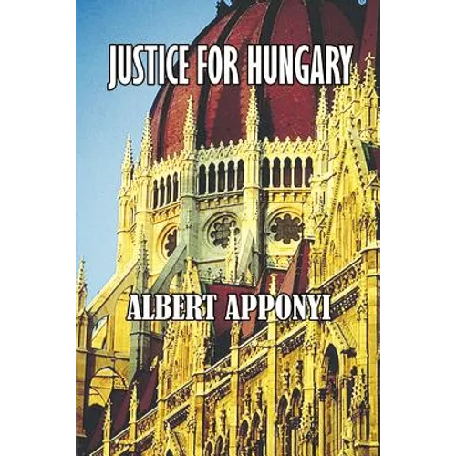 Justice for Hungary: Review and Criticism of the Effect of the Treaty of Trianon