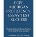 ECPE Michigan Proficiency Essay Test Success: Study Guide with Essay Practice Tests and Writing Samples
