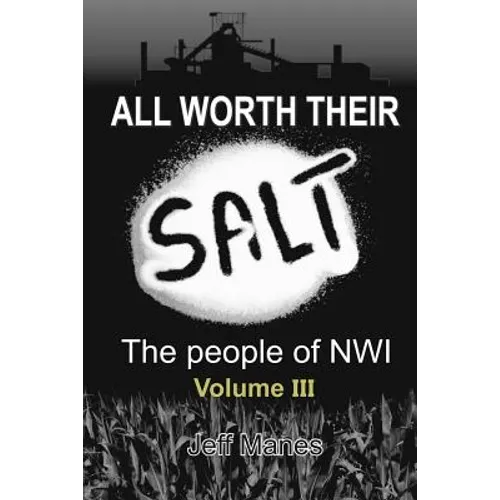 All Worth Their Salt: Volume 3: The people of NWI Volume 3 - Paperback