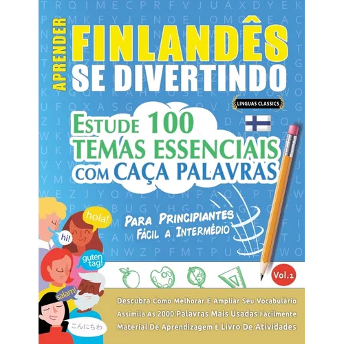 Aprender Finlandês Se Divertindo! - Para Principiantes: Fácil a Intermédio - Estude 100 Temas Essenciais Com Caça Palavras - Vol.1