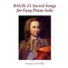 Bach: 12 Sacred Songs for Easy Piano Solo