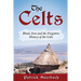 The Celts: Blood, Iron and the Forgotten History of the Celts