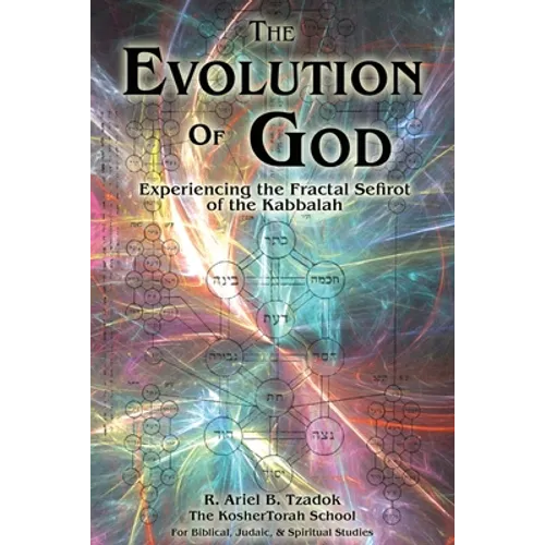 The Evolution of God: Experiencing the Fractal Sefirot of the Kabbalah