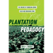 Plantation Pedagogy: The Violence of Schooling Across Black and Indigenous Space Volume 72